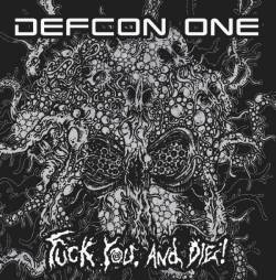 Defcon One : Fuck You, And Die!